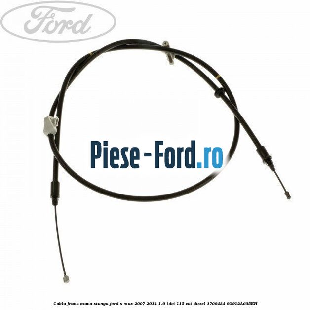 Cablu frana mana dreapta an 03/2006-02/2007 Ford S-Max 2007-2014 1.6 TDCi 115 cai diesel