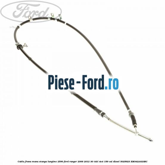 Cablu frana mana stanga lungime 2590 Ford Ranger 2006-2012 3.0 TDCi 4x4 156 cai #68197FB3B1