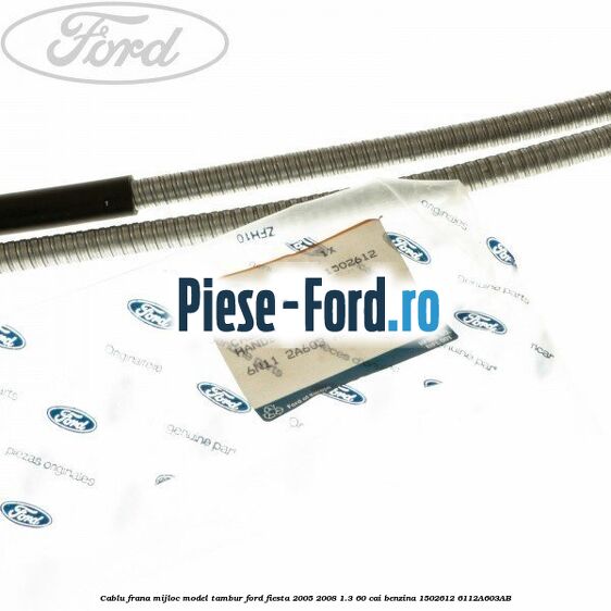 Cablu frana mijloc model tambur Ford Fiesta 2005-2008 1.3 60 cai benzina #D6A5D5B329