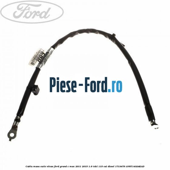 Cablu masa cutie viteze Ford Grand C-Max 2011-2015 1.6 TDCi 115 cai diesel