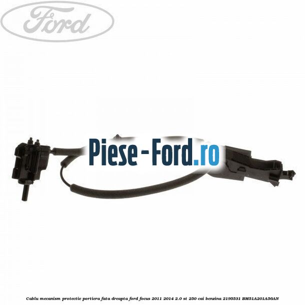 Cablu actionare incuietoare usa fata Ford Focus 2011-2014 2.0 ST 250 cai benzina