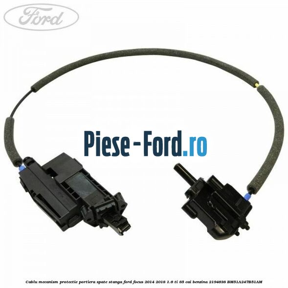 Cablu mecanism protectie portiera spate, stanga Ford Focus 2014-2018 1.6 Ti 85 cai benzina