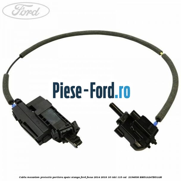 Cablu mecanism protectie portiera spate stanga Ford Focus 2014-2018 1.6 TDCi 115 cai #1545DC2D27