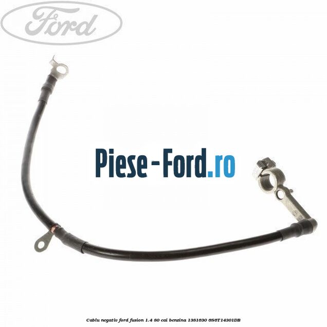 Cablu borna acumulator negativ Ford Fusion 1.4 80 cai benzina