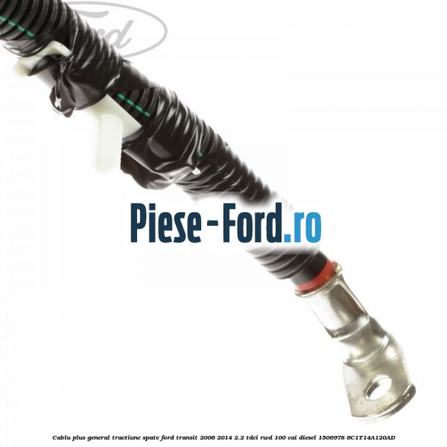 Cablu plus general tractiune spate Ford Transit 2006-2014 2.2 TDCi RWD 100 cai diesel