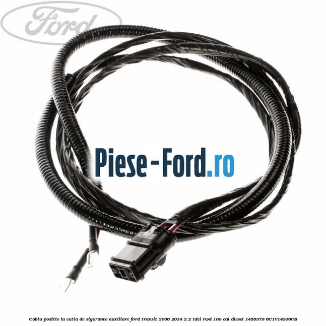 Cablu pozitiv la cutia de sigurante auxiliare Ford Transit 2006-2014 2.2 TDCi RWD 100 cai diesel