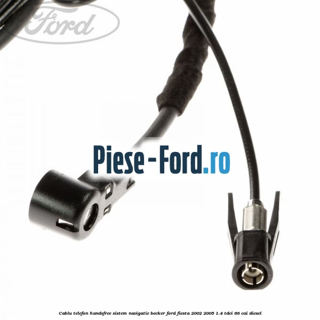 Cablu telefon handsfree sistem navigatie Becker Ford Fiesta 2002-2005 1.4 TDCi 68 cai diesel