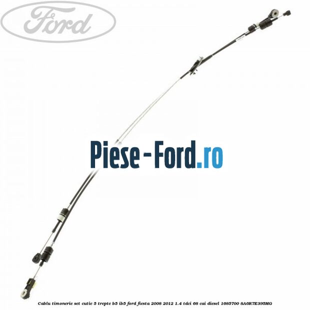 Cablu timonerie set cutie 5 trepte B5/IB5 Ford Fiesta 2008-2012 1.4 TDCi 68 cai diesel #2EA8C3B6EE