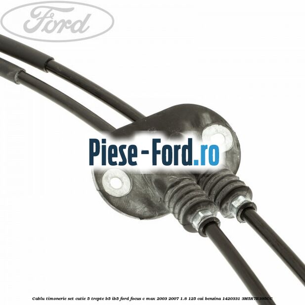 Cablu timonerie set cutie 5 trepte B5/IB5 Ford Focus C-Max 2003-2007 1.8 125 cai benzina #9411DDFC22