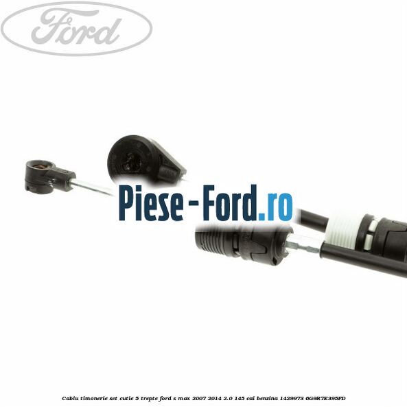 Cablu timonerie set, cutie 5 trepte Ford S-Max 2007-2014 2.0 145 cai benzina