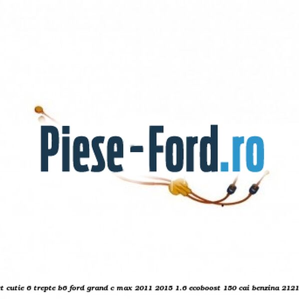 Cablu timonerie set, cutie 6 trepte B6 Ford Grand C-Max 2011-2015 1.6 EcoBoost 150 cai benzina