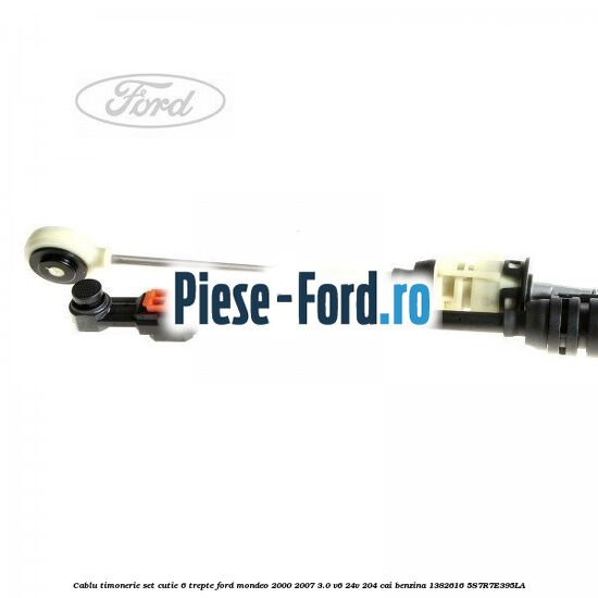 Cablu timonerie set, cutie 6 trepte Ford Mondeo 2000-2007 3.0 V6 24V 204 cai benzina