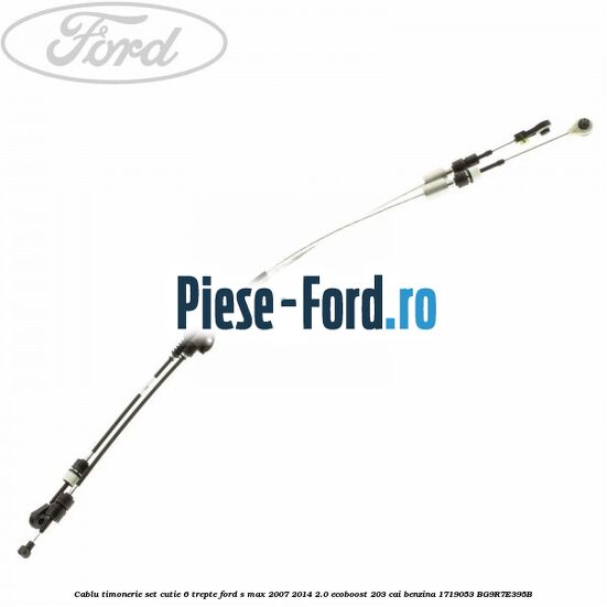 Cablu timonerie set, cutie 6 trepte Ford S-Max 2007-2014 2.0 EcoBoost 203 cai benzina