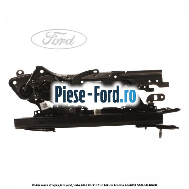 Cadru scaun dreapta fata Ford Fiesta 2013-2017 1.6 ST 182 cai benzina