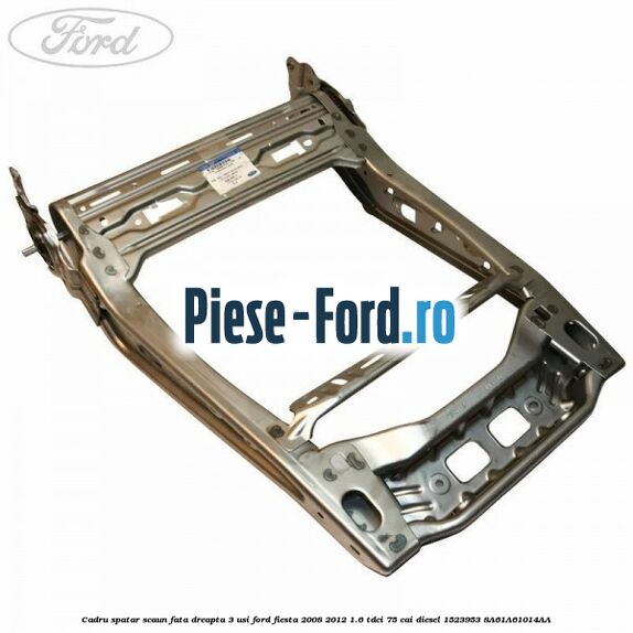 Cadru scaun stanga fata reglaj 4 tipuri pe inaltime Ford Fiesta 2008-2012 1.6 TDCi 75 cai diesel