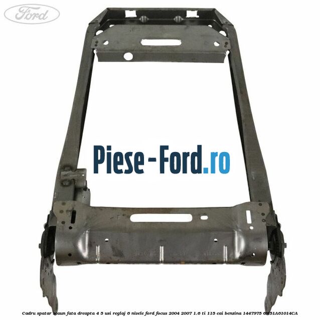Cadru spatar scaun fata dreapta 4/5 usi reglaj 6 nivele Ford Focus 2004-2007 1.6 Ti 115 cai #0EB688795D Cadru spatar scaun fata dreapta 4/5 usi reglaj 6 nivele Ford Focus 2004-2007 1.6 Ti 115 cai benzina #0EB688795D
