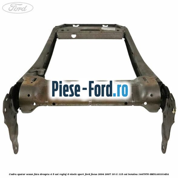 Cadru spatar scaun fata dreapta 4/5 usi reglaj 6 nivele Sport Ford Focus 2004-2007 1.6 Ti 115 cai #FC4AF246EE Cadru spatar scaun fata dreapta 4/5 usi reglaj 6 nivele Sport Ford Focus 2004-2007 1.6 Ti 115 cai #FC4AF246EE