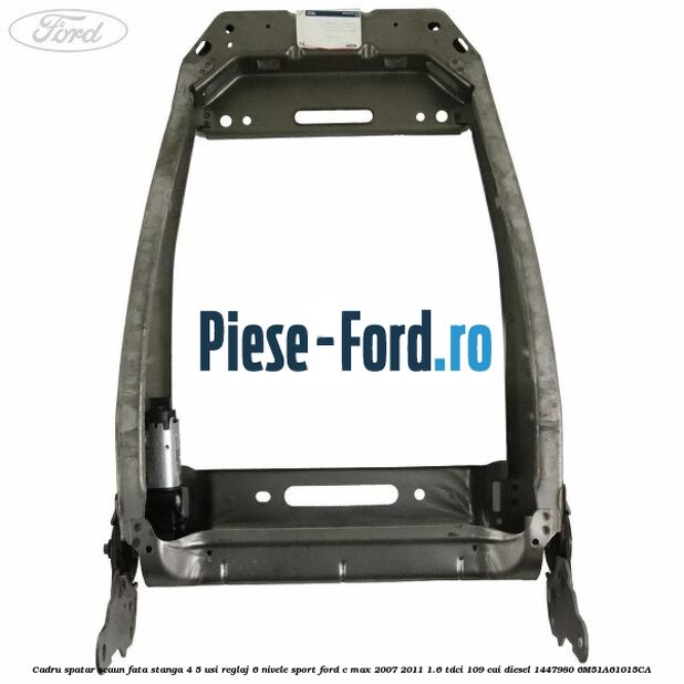 Cadru spatar scaun fata stanga 4/5 usi reglaj 6 nivele Sport Ford C-Max 2007-2011 1.6 TDCi 109 cai diesel