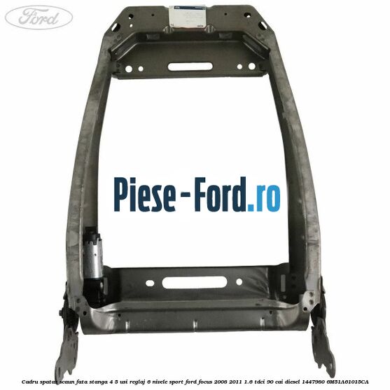 Cadru spatar scaun fata stanga 4/5 usi reglaj 6 nivele Sport Ford Focus 2008-2011 1.6 TDCi 90 cai diesel #8BC14F42DC