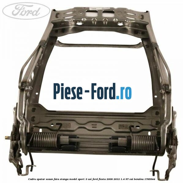 Cadru spatar scaun fata stanga model sport 3 usi Ford Fiesta 2008-2012 1.4 97 cai #99C5BC5C35