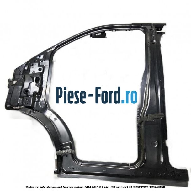Cadru usa fata stanga Ford Tourneo Custom 2014-2018 2.2 TDCi 100 cai diesel