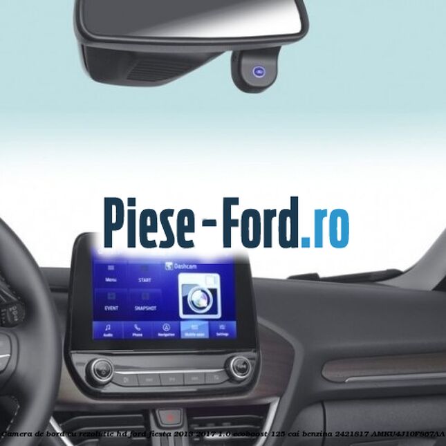 Camera de bord cu rezolutie HD Ford Fiesta 2013-2017 1.0 EcoBoost 125 cai benzina