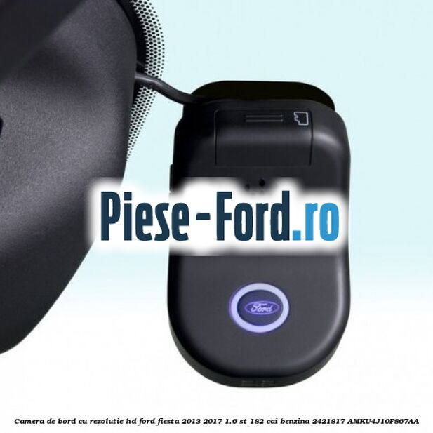 Camera de bord cu rezolutie HD Ford Fiesta 2013-2017 1.6 ST 182 cai benzina