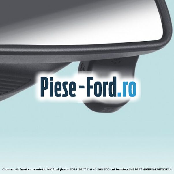Camera de bord cu rezolutie HD Ford Fiesta 2013-2017 1.6 ST 200 200 cai benzina
