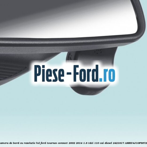 Camera de bord cu rezolutie HD Ford Tourneo Connect 2002-2014 1.8 TDCi 110 cai diesel