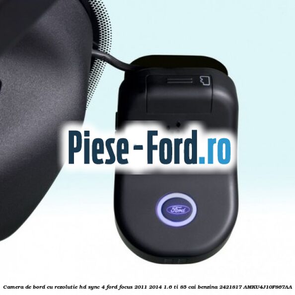 Camera de bord cu rezolutie HD SYNC 4 Ford Focus 2011-2014 1.6 Ti 85 cai benzina #0F8F09F2F9