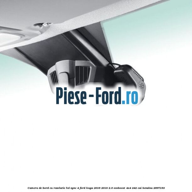 Camera de bord cu rezolutie HD Ford Kuga 2016-2018 2.0 EcoBoost 4x4 242 cai benzina