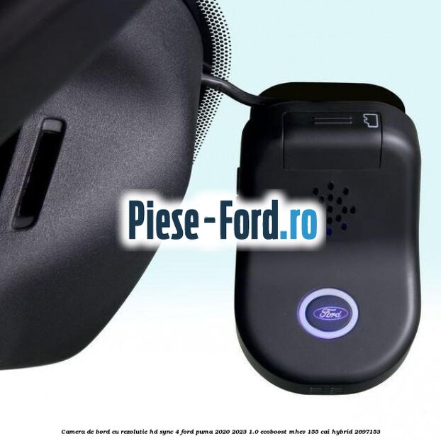 Camera de bord cu rezolutie HD SYNC 4 Ford Puma 2020-2023 1.0 EcoBoost mHEV 155 cai Hybrid #C7B6B7B206