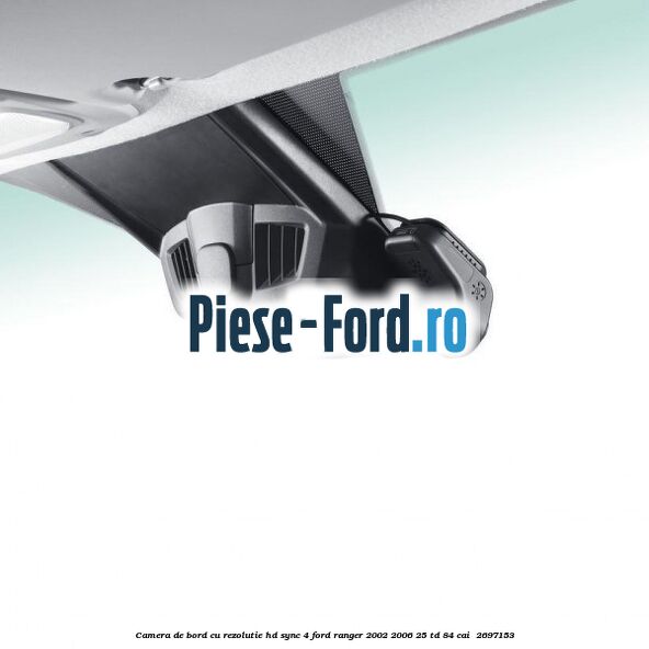 Camera de bord cu rezolutie HD SYNC 4 Ford Ranger 2002-2006 2.5 TD 84 cai #5F35DBB49C