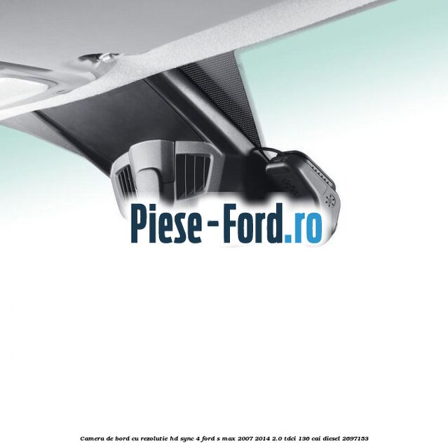 Camera de bord cu rezolutie HD Ford S-Max 2007-2014 2.0 TDCi 136 cai diesel