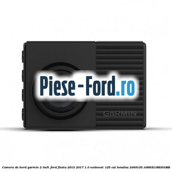 Camera de bord cu rezolutie HD SYNC 4 Ford Fiesta 2013-2017 1.0 EcoBoost 125 cai benzina
