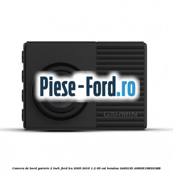 Camera de bord cu rezolutie HD SYNC 4 Ford Ka 2009-2016 1.2 69 cai benzina