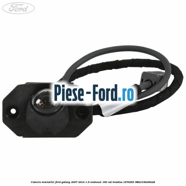 Camera marsarier Ford Galaxy 2007-2014 1.6 EcoBoost 160 cai benzina #B570520EB6
