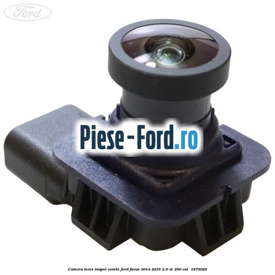 Camera mers inapoi combi Ford Focus 2014-2018 2.0 ST 250 cai #B12B032A83 Camera mers inapoi combi Ford Focus 2014-2018 2.0 ST 250 cai #B12B032A83