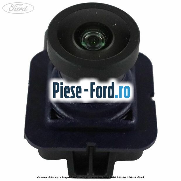 Camera video mers inapoi 5 usi combi Ford Mondeo 2014-2018 2.0 TDCi 180 cai diesel