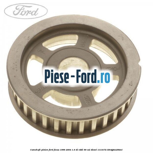 Camshaft pinion Ford Focus 1998-2004 1.8 DI/TDDi 90 cai diesel #BFBD867F31