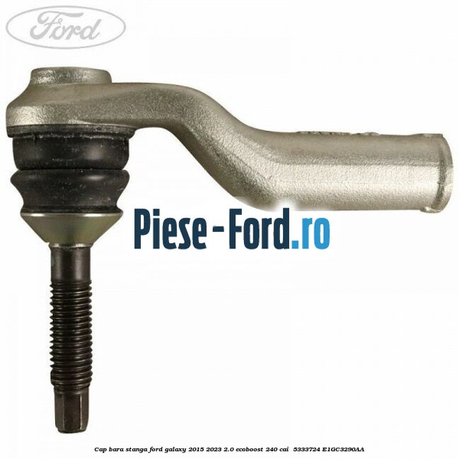 Cap bara stanga Ford Galaxy 2015-2023 2.0 EcoBoost 240 cai  #046BF5327E