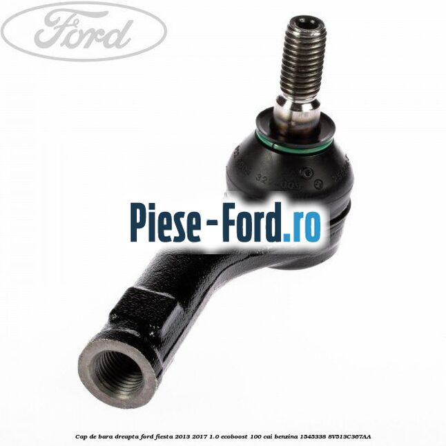 Cap de bara dreapta Ford Fiesta 2013-2017 1.0 EcoBoost 100 cai benzina