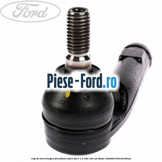Cap de bara dreapta Ford Fiesta 2013-2017 1.5 TDCi 100 cai diesel #E5F2313812