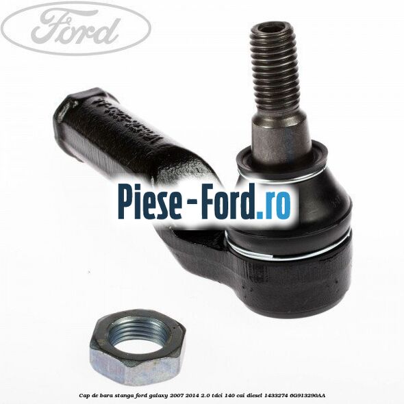 Cap de bara stanga Ford Galaxy 2007-2014 2.0 TDCi 140 cai diesel