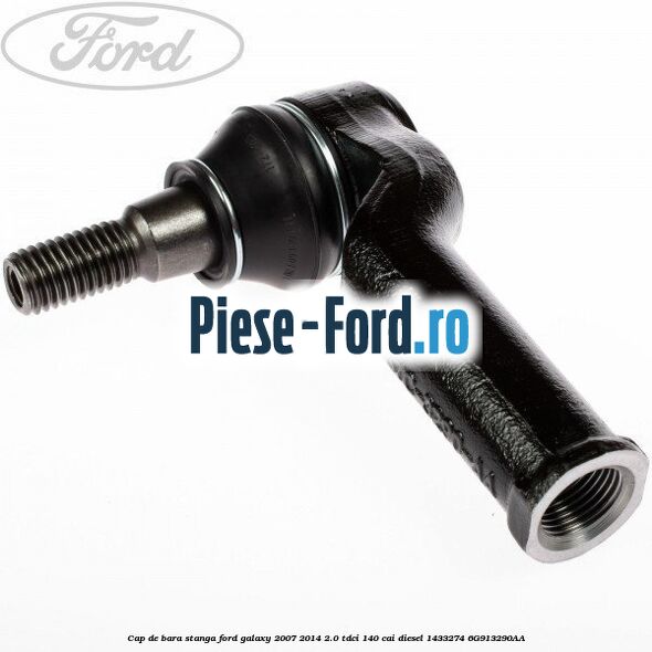 Cap de bara stanga Ford Galaxy 2007-2014 2.0 TDCi 140 cai diesel