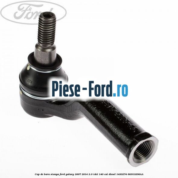 Cap de bara stanga Ford Galaxy 2007-2014 2.0 TDCi 140 cai diesel #A419452CC6