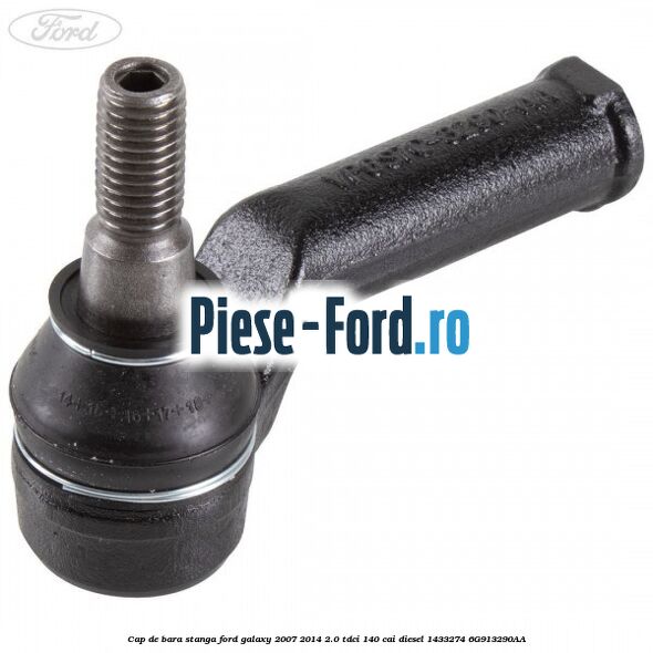 Cap de bara stanga Ford Galaxy 2007-2014 2.0 TDCi 140 cai diesel