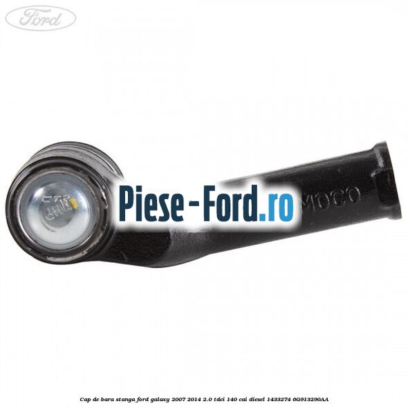 Cap de bara stanga Ford Galaxy 2007-2014 2.0 TDCi 140 cai diesel