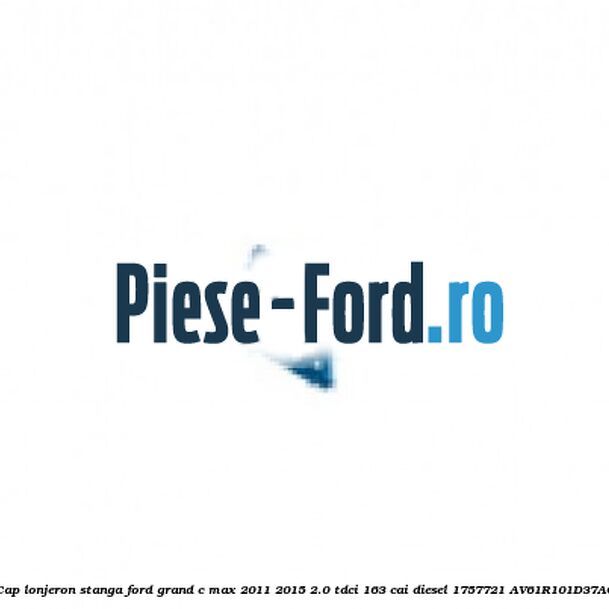 Cap lonjeron, stanga Ford Grand C-Max 2011-2015 2.0 TDCi 163 cai diesel #2F7635D960