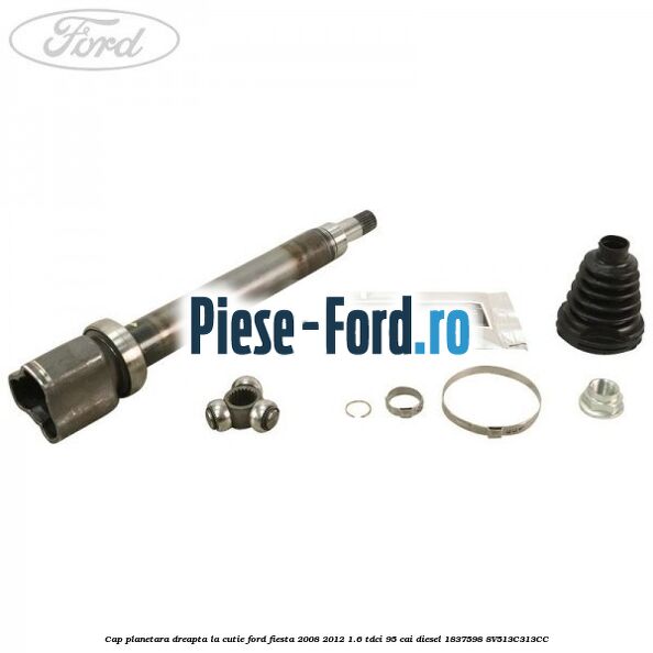 Cap planetara dreapta la cutie Ford Fiesta 2008-2012 1.6 TDCi 95 cai diesel